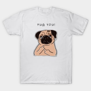 Pug You; Funny Pug Art Design on White T-Shirt